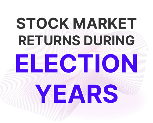 Stock Market Returns During Election Years