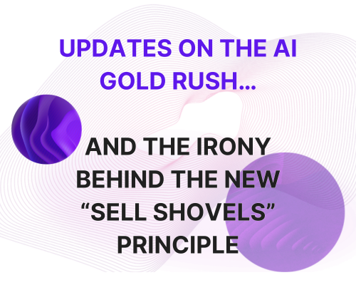 Mobile: Updates on The AI Gold Rush…<br />
And the Irony Behind the New “Sell Shovels” Principle