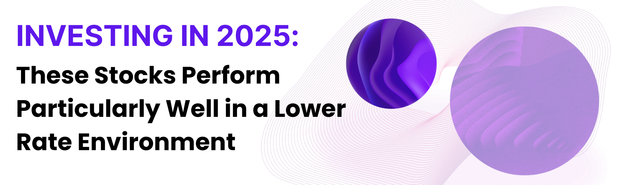 Investing in 2025: These Stocks Perform Particularly Well in a Lower Rate Environment