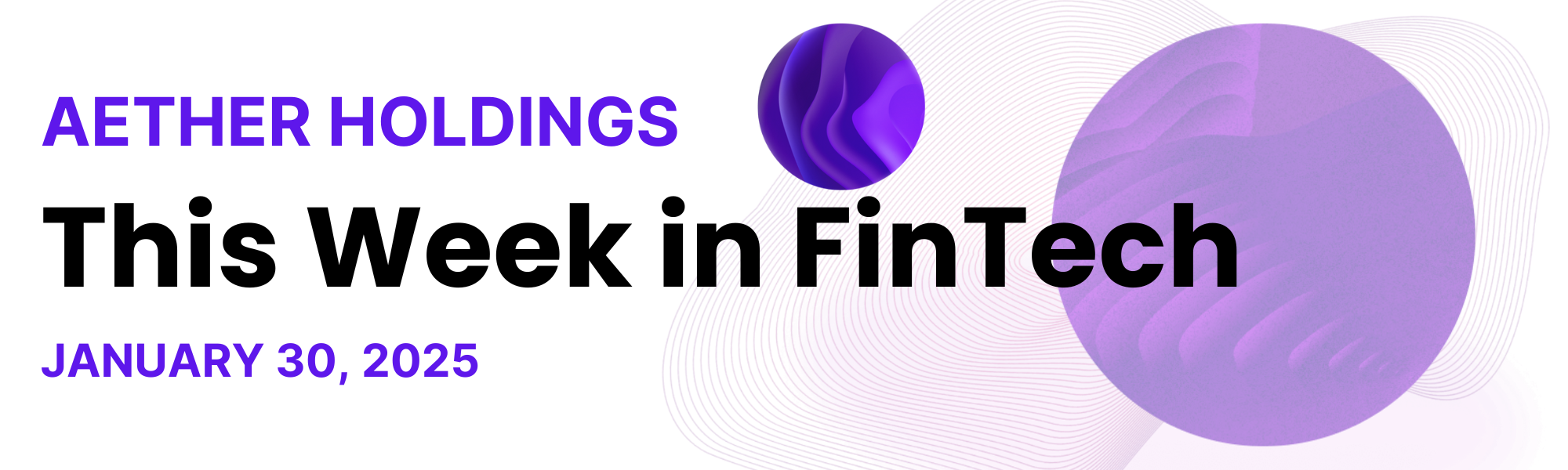 Aether Holdings – This Week in FinTech January 30, 2025